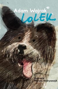 Lolek – historia psa, który istnieje naprawdę - zobacz na TaniaKsiazka.pl