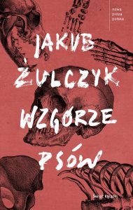 Wzgórze psów Jacek Żulczyk - zobacz na TaniaKsiazka.pl!
