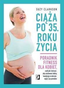 Ciąża po 35 roku życia - sprawdź na TaniaKsiązka.pl!
