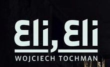 Eli, Eli - Wojciech Tochman