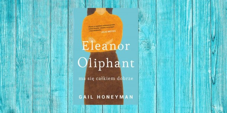 Eleanor Oliphant ma się całkiem dobrze