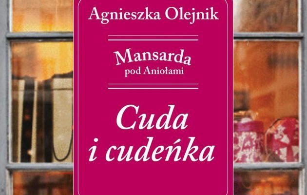 Nowa książka Agnieszki Olejnik - Cuda i cudeńka - kup na TaniaKsiazka.pl