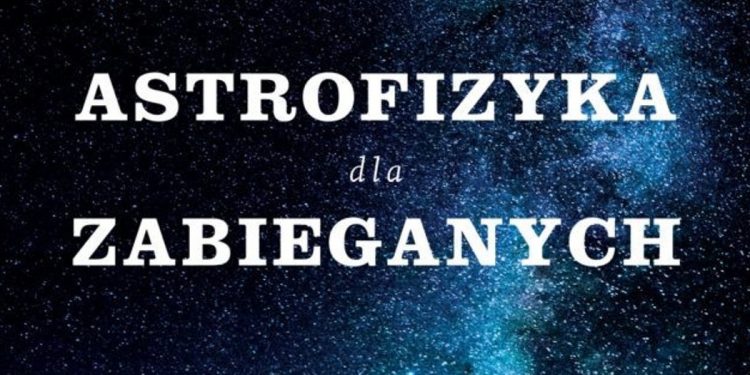 Astrofizyka dla zabieganych - zobacz na TaniaKsiazka.pl