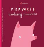Pierwsze urodziny prosiaczka Aleksandra Woldańska-Płocińska - zobacz na TaniaKsiazka.pl!