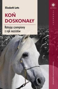 Koń doskonały. Ratując czempiony z rąk nazistów - kup na TaniaKsiazka.pl