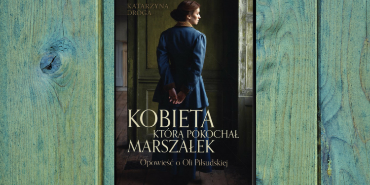 Kobieta, którą pokochał Marszałek Katarzyna Droga