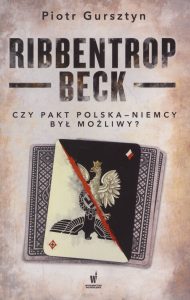 Recenzja Ribbentrop-Beck. Czy pakt Polska-Niemcy był możliwy? Ksiażkę znajdź na TaniaKsiazka.pl