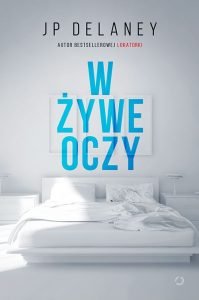 Nowość od JP Delaneya W żywe oczy - sprawdź na TaniaKsiazka.pl
