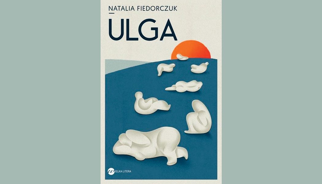 Recenzja książki Ulga Natalii Fiedorczuk. Powieść dostępna w TaniaKsiazka.pl