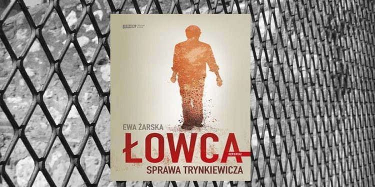 https://www.taniaksiazka.pl/lowca-sprawa-trynkiewicza-ewa-zarska-p-1057816.html