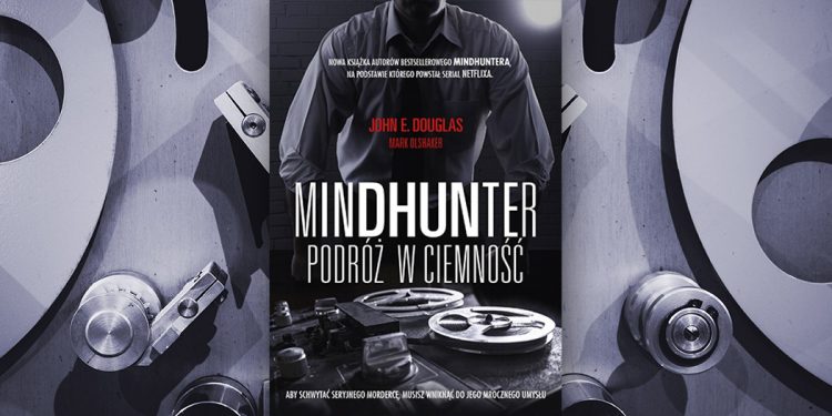 Recenzja książki pt. Mindhunter. Podróż w ciemność