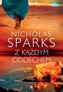 Z każdym oddechem. Zapowiedź nowej książki Sparksa. Sprawdź w TaniaKsiazka.pl