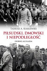 Piłsudski, Dmowski i niepodległość - kup na TaniaKsiazka.pl