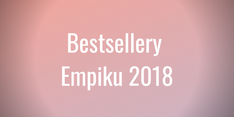 Bestsellery Empiku 2018 rozdane!