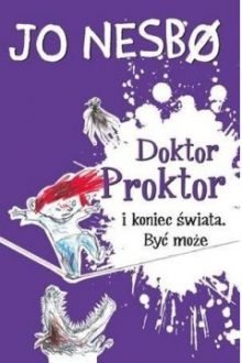 Doktor Proktor i koniec świata. Być może - sprawdź w TaniaKsiazka.pl