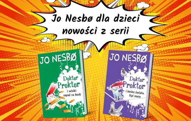 Nowe książki Jo Nesbo dla dzieci z serii Doktor Proktor - sprawdź w TaniaKsiazka.pl >>
