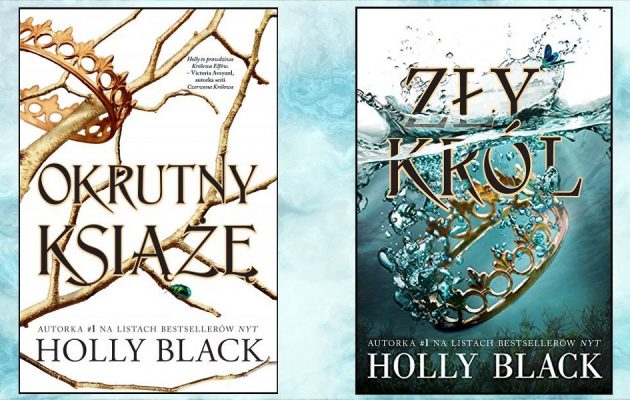Okrutny książę, Zły król - recenzja książek Holly Black
