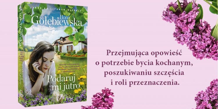 Podaruj mi jutro - nowa książka Ilony Gołębiewskiej