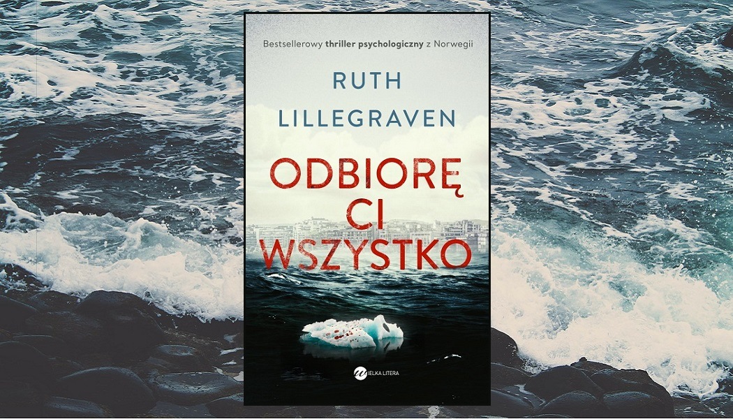 Odbiorę Ci wszystko - recenzja książki Ruth Lillegraven. Ten thriller dostaniesz w TaniaKsiazka.pl >>