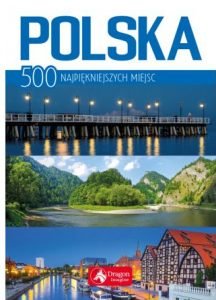 Polska. 500 najpiękniejszych miejsc - kup na TaniaKsiazka.pl