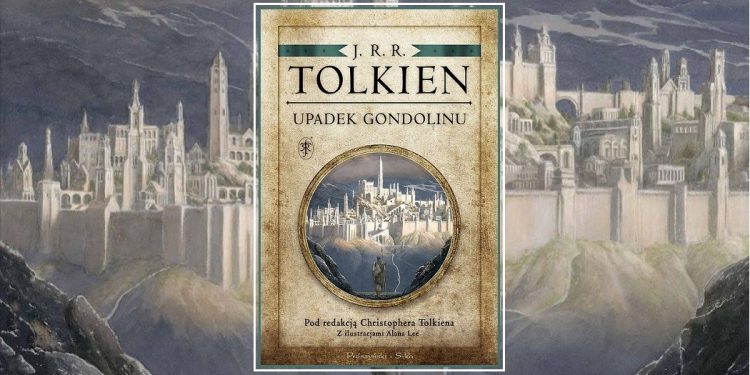 J.R.R. Tolkien Upadek Gondolinu, ostatnia Opowieść z Dawnych Dni