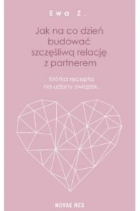 Jak na co dzień budować szczęśliwą relację z partnerem – znajdziesz na TaniaKsiazka.pl