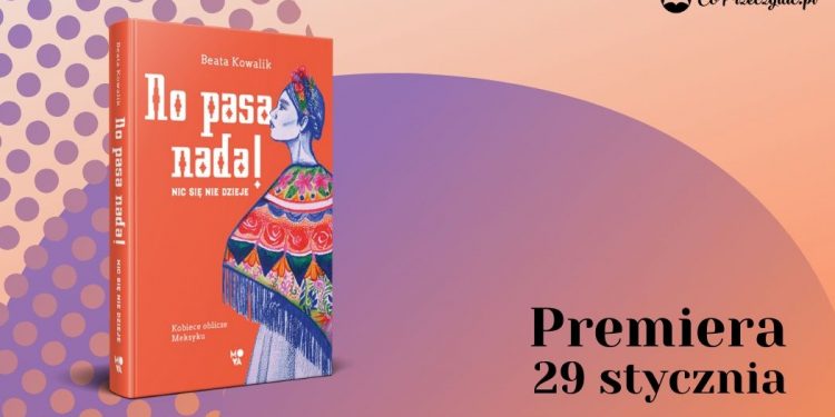 Reportaż No pasa nada! Poznaj kobiece oblicze Meksyku