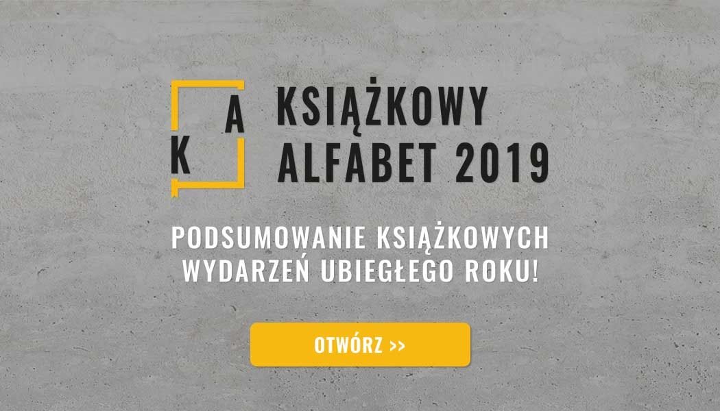 Książkowy alfabet, czyli TaniaKsiazka.pl podsumowuje 2019 rok - sprawdź >