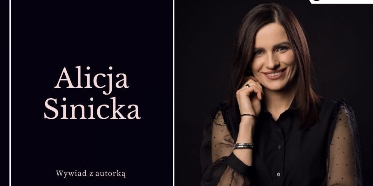 Pisanie jak toksyczna miłość. Wywiad z Alicją Sinicką