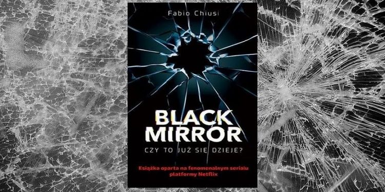 Black mirror. Czy to już się dzieje?