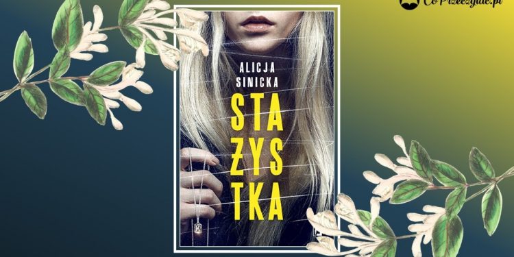 Stażystka - przedpremierowa recenzja książki Alicji Sinickiej