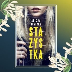 Stażystka - przedpremierowa recenzja książki Alicji Sinickiej. Sprawdź książkę w TaniaKsiazka.pl