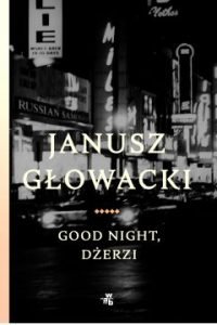 Good night, Dżerzi Janusz Głowacki - sprawdź w TaniaKsiazka.pl