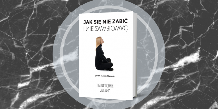 Jak się nie zabić i nie zwariować