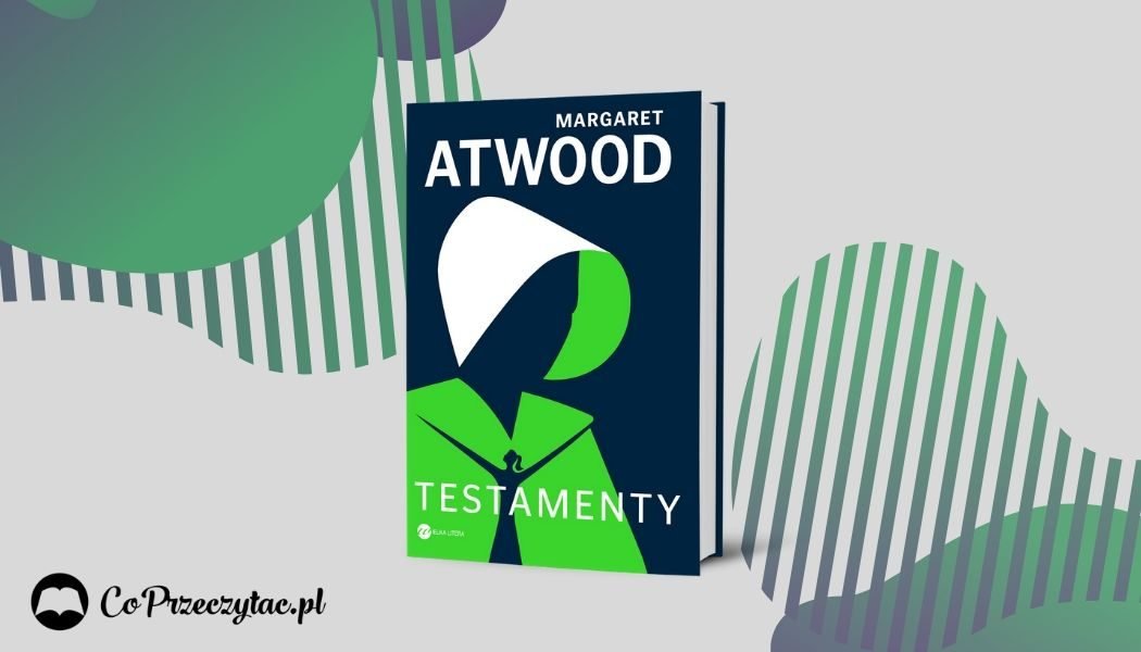 Testamenty - recenzja nowej książki Margaret Atwood