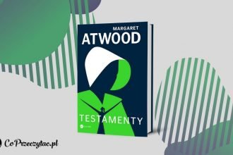 Testamenty - recenzja nowej książki Margaret Atwood