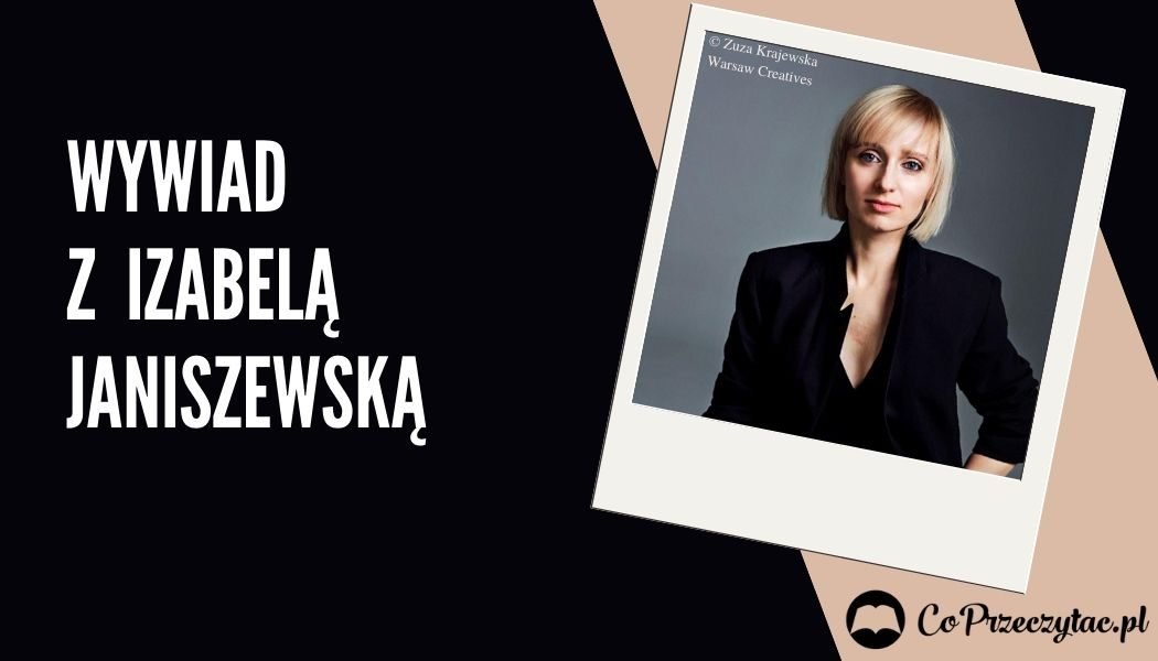 Wywiad z Izabelą Janiszewską, autorką Wrzasku