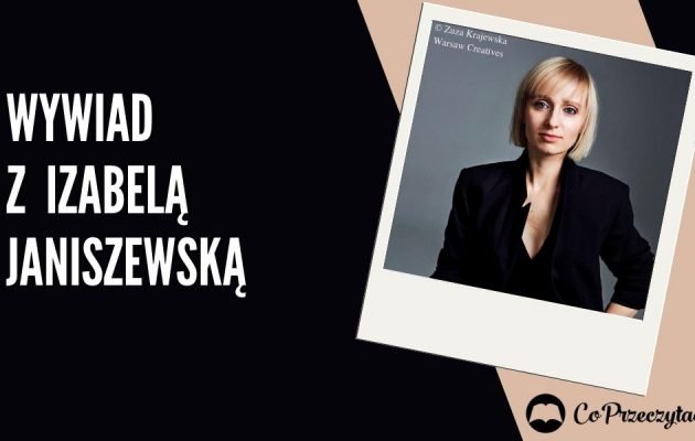 Wywiad z Izabelą Janiszewską, autorką Wrzasku