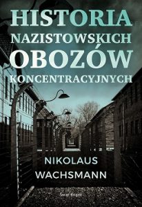 Historia nazistowskich obozów koncentracyjnych - kup na TaniaKsiazka.pl