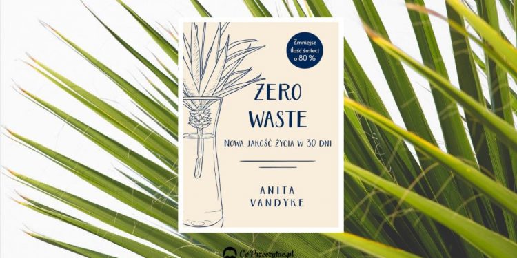 Zero waste - nowa jakość życia w 30 dni