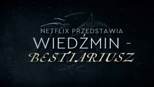 Bestiariusz Wiedźmina od Netflixa