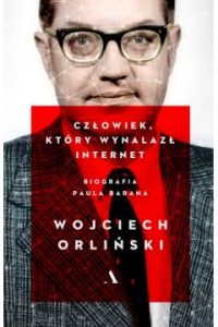 Człowiek, który wynalazł internet. Biografia Paula Barana - sprawdź w TaniaKsiazka.pl