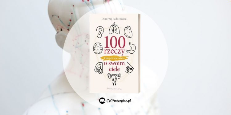 100 rzeczy, których nie wiesz o swoim ciele
