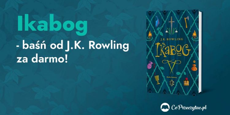 Ikabog -- baśń od J.K. Rowling za darmo!