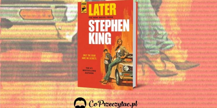 Later -- nowa książka Stephena Kinga wiosną 2021