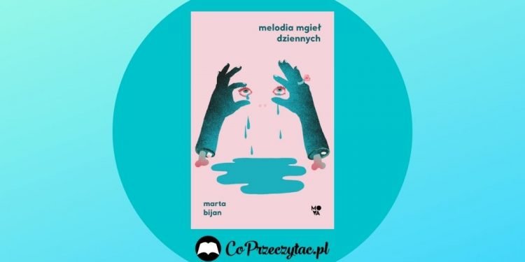 Melodia mgieł dziennych - Marta Bijan