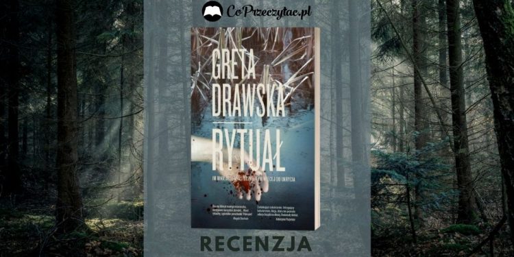 Greta Drawska Rytuał - debiut na miarę True Crime? Rytuał