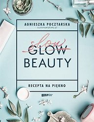 Slow Beauty. Recepta na piękno - kup na TaniaKsiazka.pl