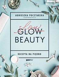 Slow Beauty. Recepta na piękno Slow Beauty. Recepta na piękno - kup na TaniaKsiazka.pl
