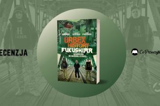 Urbex history Fukushima recenzja książki